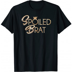 Spoiled Little Rotten Brat T-Shirt