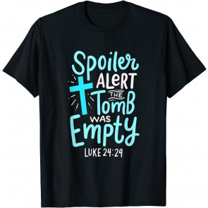 Spoiler Alert Tomb Was Empty Easter Religious Christian Gift T-Shirt