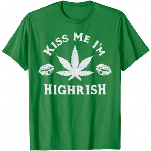 St Patricks Day Kiss Me Im Highrish T-Shirt