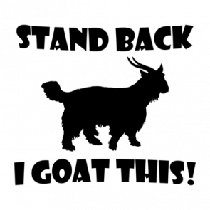 Stand Back I Goat This Shirt