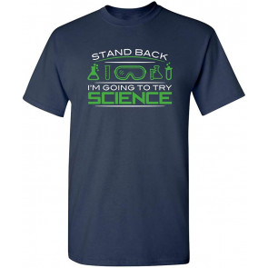 Stand Back I'm Going To Try T-Shirt