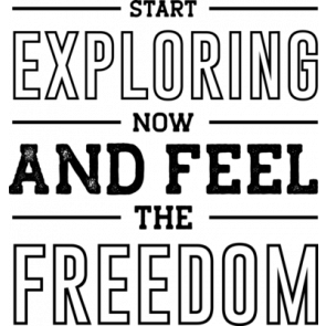 Start Exploring Now And Feel The Freedom T-Shirt