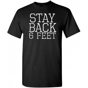 Stay Back 6 Feet Social Distancing T-Shirt