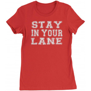 Stay In Your Lane Womens T-Shirt