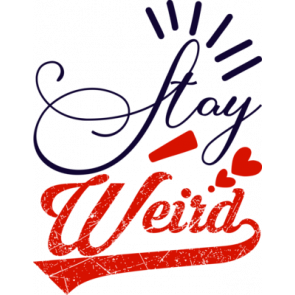 Stay Weird T-Shirt