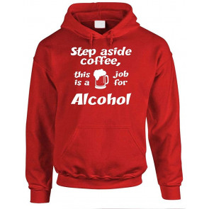 Step Aside - This Is A Job For Alcohol - T-Shirt
