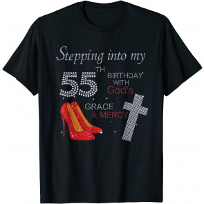 Stepping Into My 55th Birthday With God's Grace Mercy Heels T-Shirt