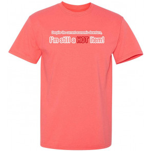Still A Hot Item T-Shirt