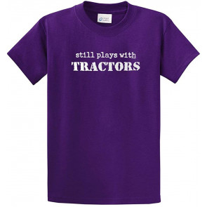 Still Plays With Tractors T-Shirt