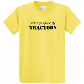 Still Plays With Tractors T-Shirt