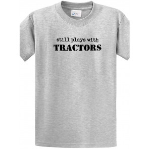 Still Plays With Tractors T-Shirt