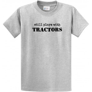 Still Plays With Tractors T-Shirt