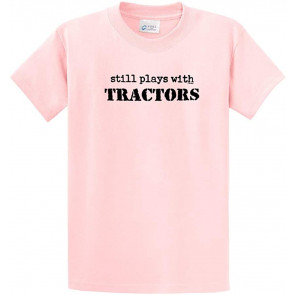 Still Plays With Tractors T-Shirt