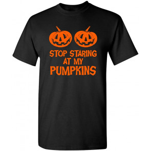 Stop Staring My Pumpkins T-Shirt