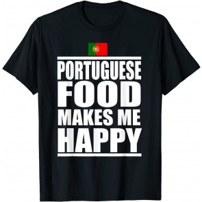 Storecastle: Portuguese Food Makes Me Happy T-Shirt