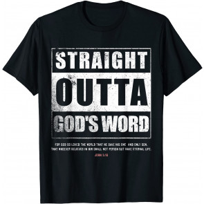 Straight Outta Gods Word John 3 16 Jesus Christian Lord T-Shirt