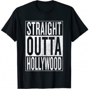 Straight Outta Hollywood Great Travel & Gift Idea T-Shirt