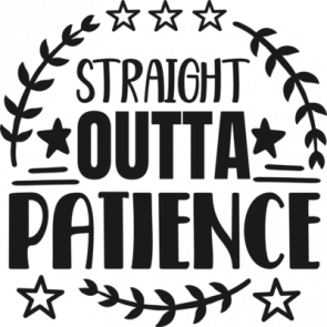 Straight Outta Patience T-Shirt