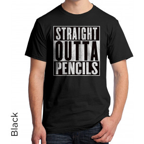 Straight Outta Pencils T-Shirt