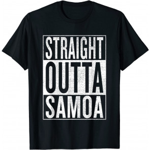 Straight Outta Samoa Great Travel & Gift Idea T-Shirt