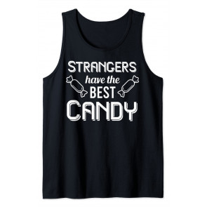 Strangers Have The Best Candy Offensive T-Shirt
