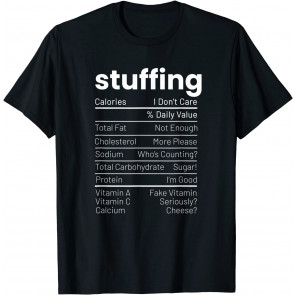 Stuffing Nutrition Facts Thanksgiving Nutrition Facts T-Shirt