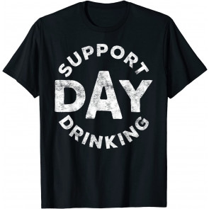 Support Day Drinking T-Shirt