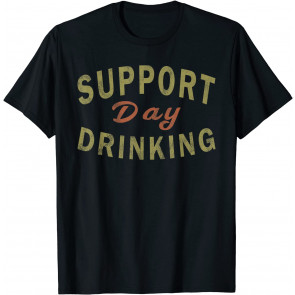 Support Day Drinking T-Shirt