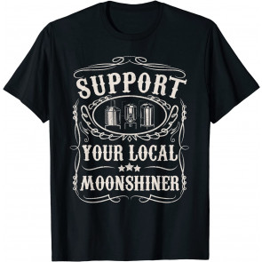 Support Your Local Moonshiner T-Shirt