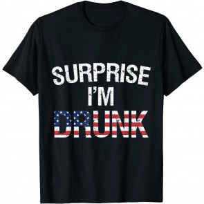 Surprise I'm Drunk T-Shirt