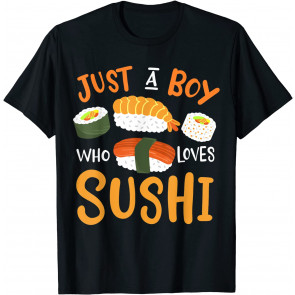 Sushi Just A Boy Who Loves Sushi T-Shirt