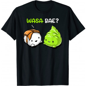 Sushi Wasabi Wasa Bae Cute Japanese Food Women Men Kids T-Shirt