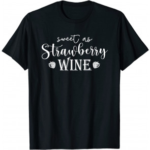 Sweet As Strawberry Wine, Smooth As Tennessee Whiskey T-Shirt