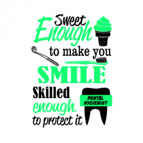 Sweet Enough To Make You Smile Dental Hygienist Tshirt