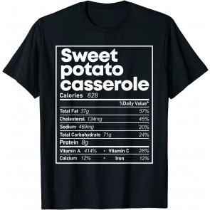 Sweet Potato Casserole Nutrition Facts Thanksgiving Food T-Shirt