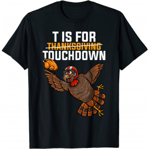 T Is For Football Thanksgiving T-Shirt