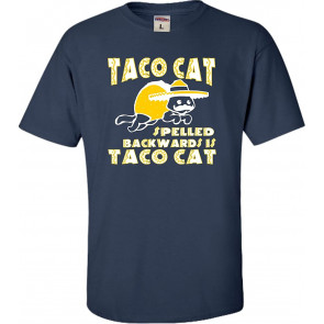 Taco Cat Spelled Backwards Is Taco Cat T-Shirt