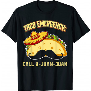 Taco Emergency 9 Juan Mexican Party Women Mens Cinco De Mayo T-Shirt