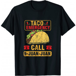 Taco Emergency Call 9 Juan Cinco De Mayo Mexican Gift T-Shirt