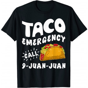 Taco Emergency Call 9 Juan Juan T-Shirt