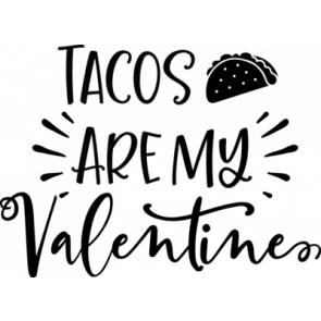 Tacos Are My Valentine 3 T-Shirt