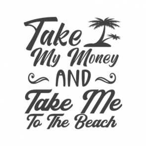 Take My Money And Take Me To The Beach 70 T-Shirt