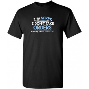 Take Orders Take Suggestions T-Shirt