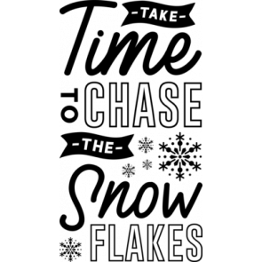 Take Time To Chase The Snow Flakes T-Shirt