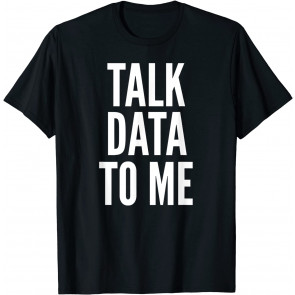 TALK DATA TO ME Accounting Analyst Geek Nerd T-Shirt