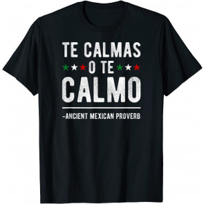 Te Calmas O Te Calmo T-Shirt