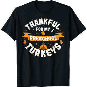 Teacher: Thankful For My Preschool - Thanksgiving T-Shirt