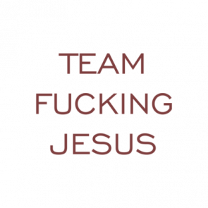 Team Fucking Jesus Shirt