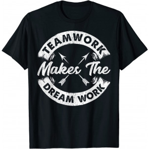 Teamwork Makes The Dream Work Team Motivational Gift Sport T-Shirt