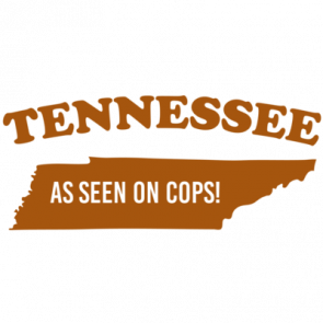 Tennesse  As Seen On Cops  Tennessee Tshirt